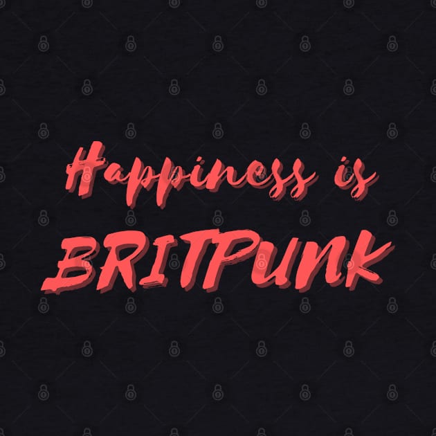 Happiness is BritPunk by Eat Sleep Repeat